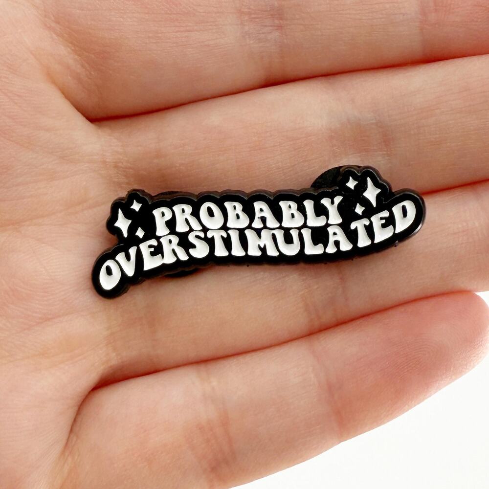 Probably Overstimulated Soft Enamel Pin